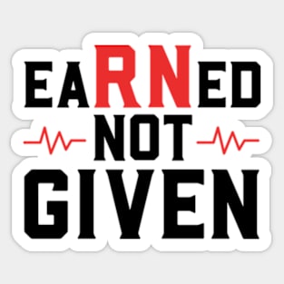 Earned Not Given Sticker